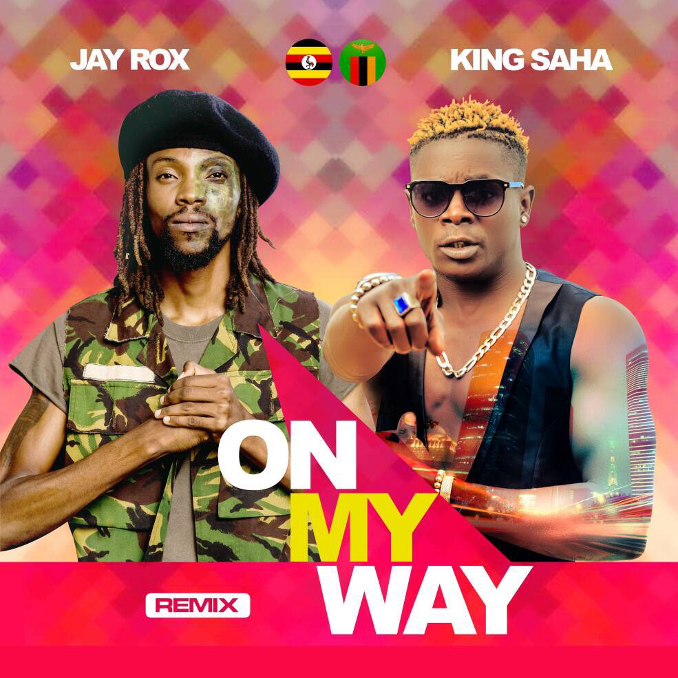 King Saha Ft. Jay Rox - On My Way (Remix) - Zambian Music Blog