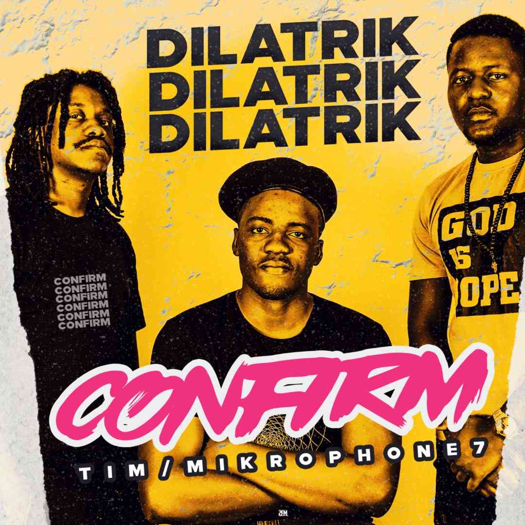 Dilatrik ft. Tim & Mikrophone7 – “Confirm”