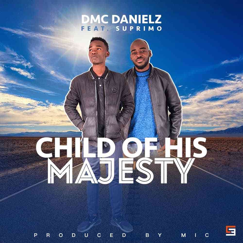 Dmc Danielz ft. Suprimo – “Child Of His Majesty”