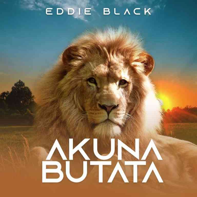 Eddie Black – “Akuna Butata”