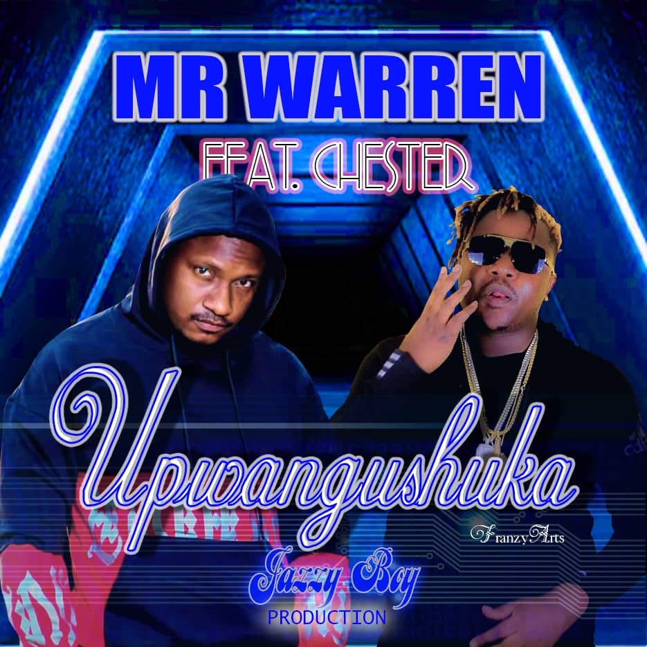 Mr Warren ft. Chester - "Upwangushuka" - Zambian Music Blog