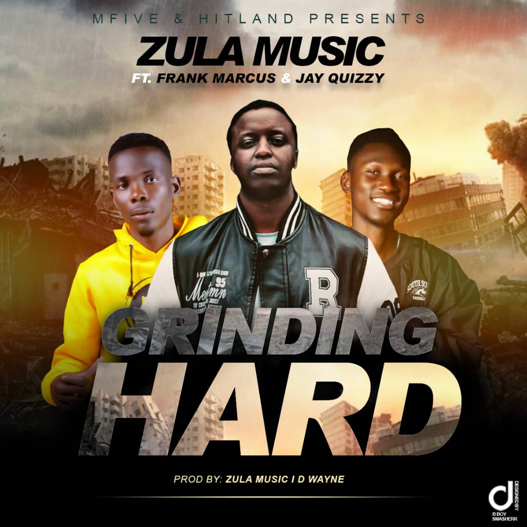 Zula Music ft. Frank Marcus & Jay Quizzy – “Grinding Hard”
