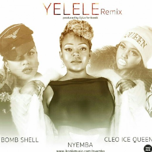 Nyemba Ft. Cleo Ice Queen & Bombshell - Yelele (Remix)