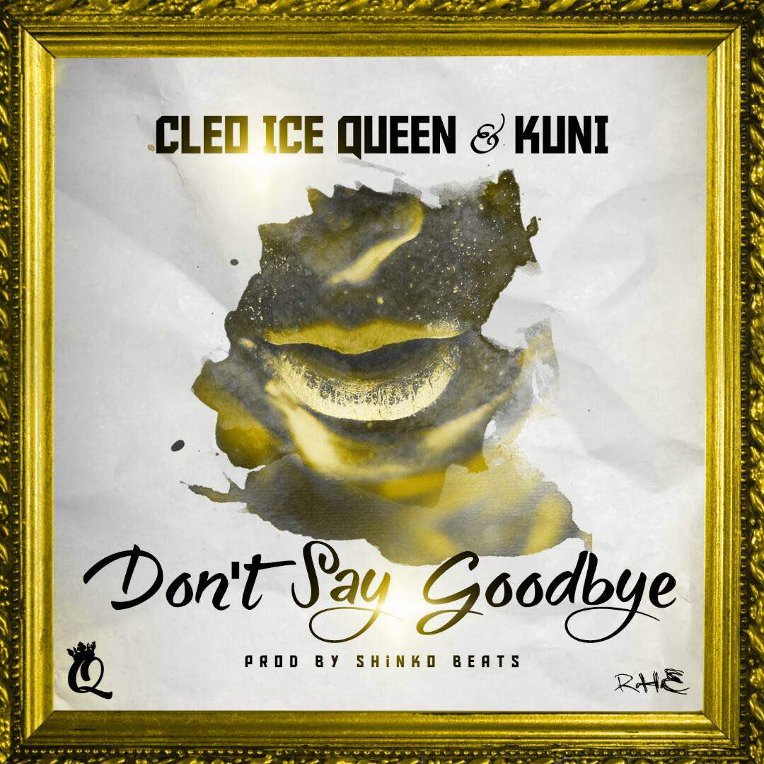 Cleo Ice Queen, Kuni – “Don’t Say Goodbye”