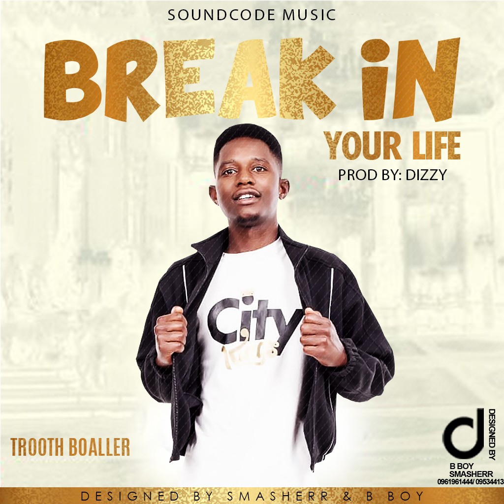 Trooth Boaller – “Break In Your Life”