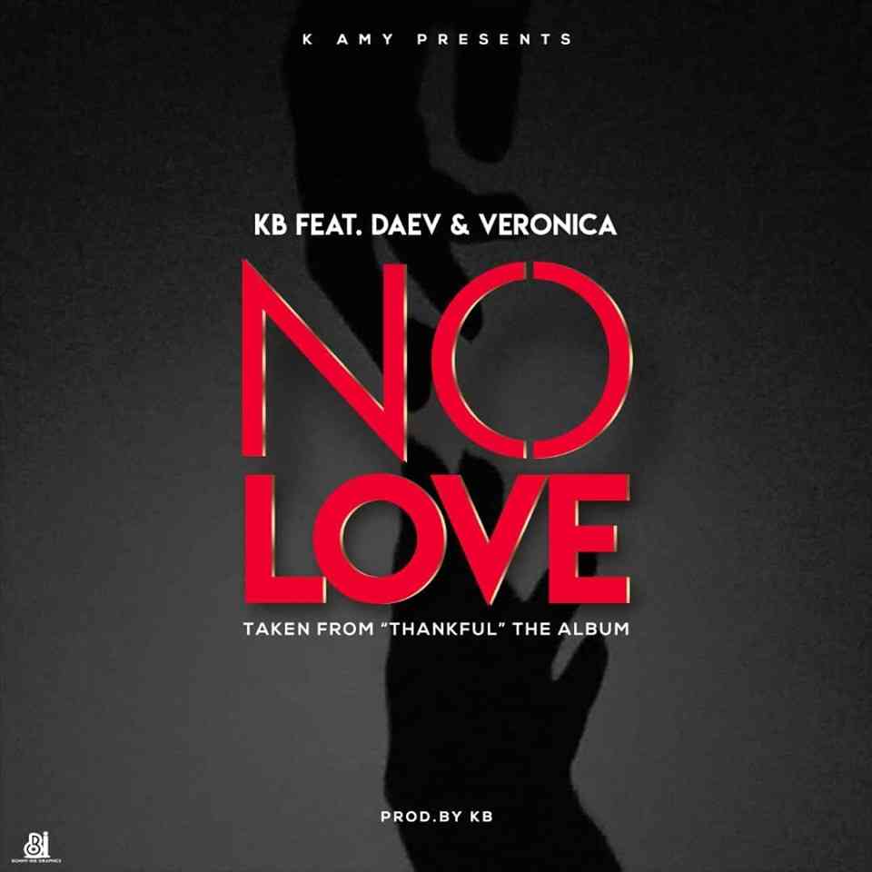 KB ft. Daev x Veronica – “No Love”
