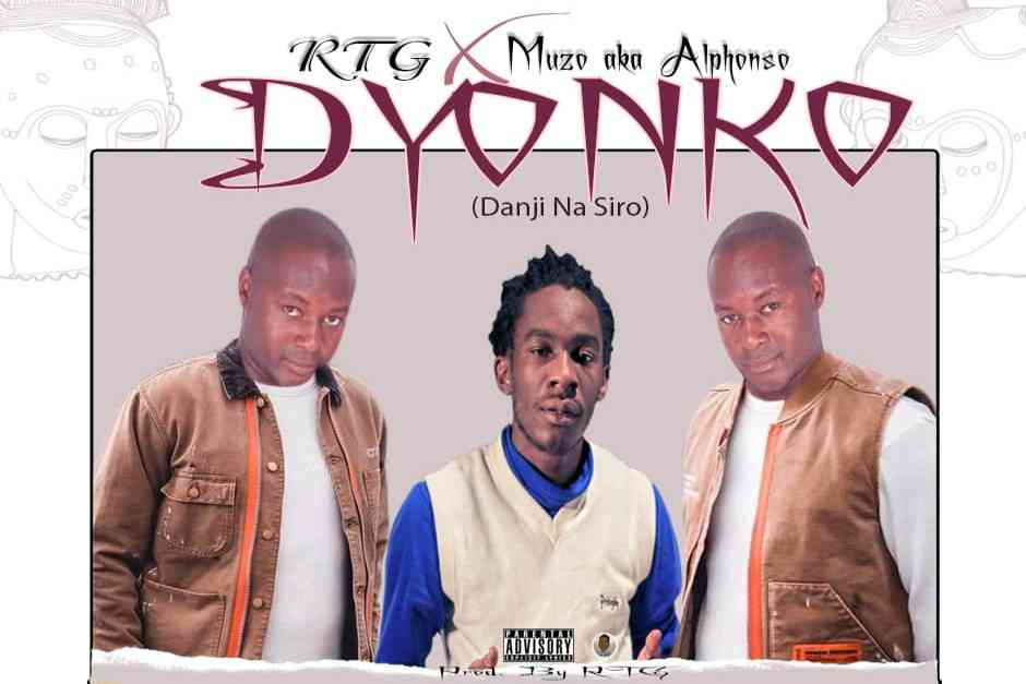 RTG (Daji Na Siro) ft. Muzo AKA Alphonso – “Dyonko”