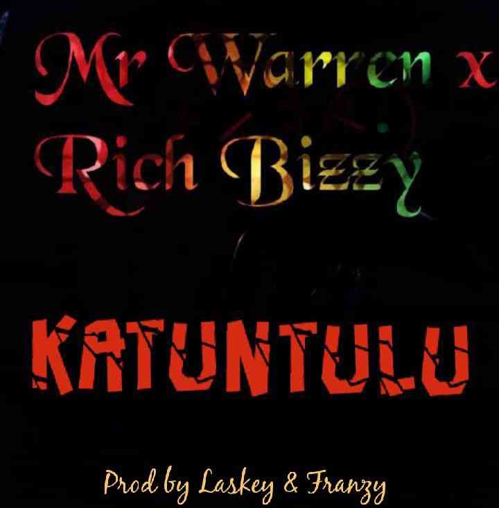 Mr Warren ft. Rich Bizzy – “Katuntulu”