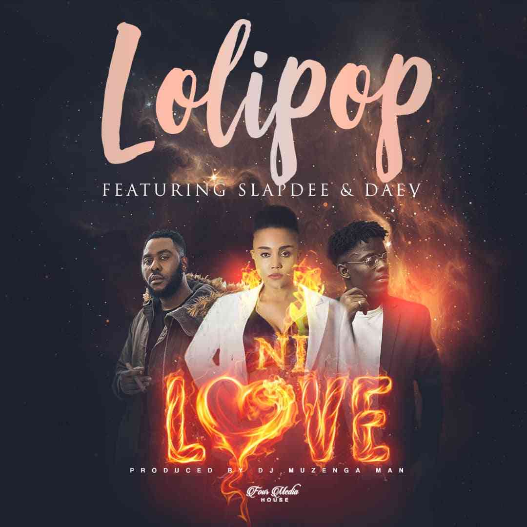 Lolipop ft. Slapdee x Daev – “Ni Love”