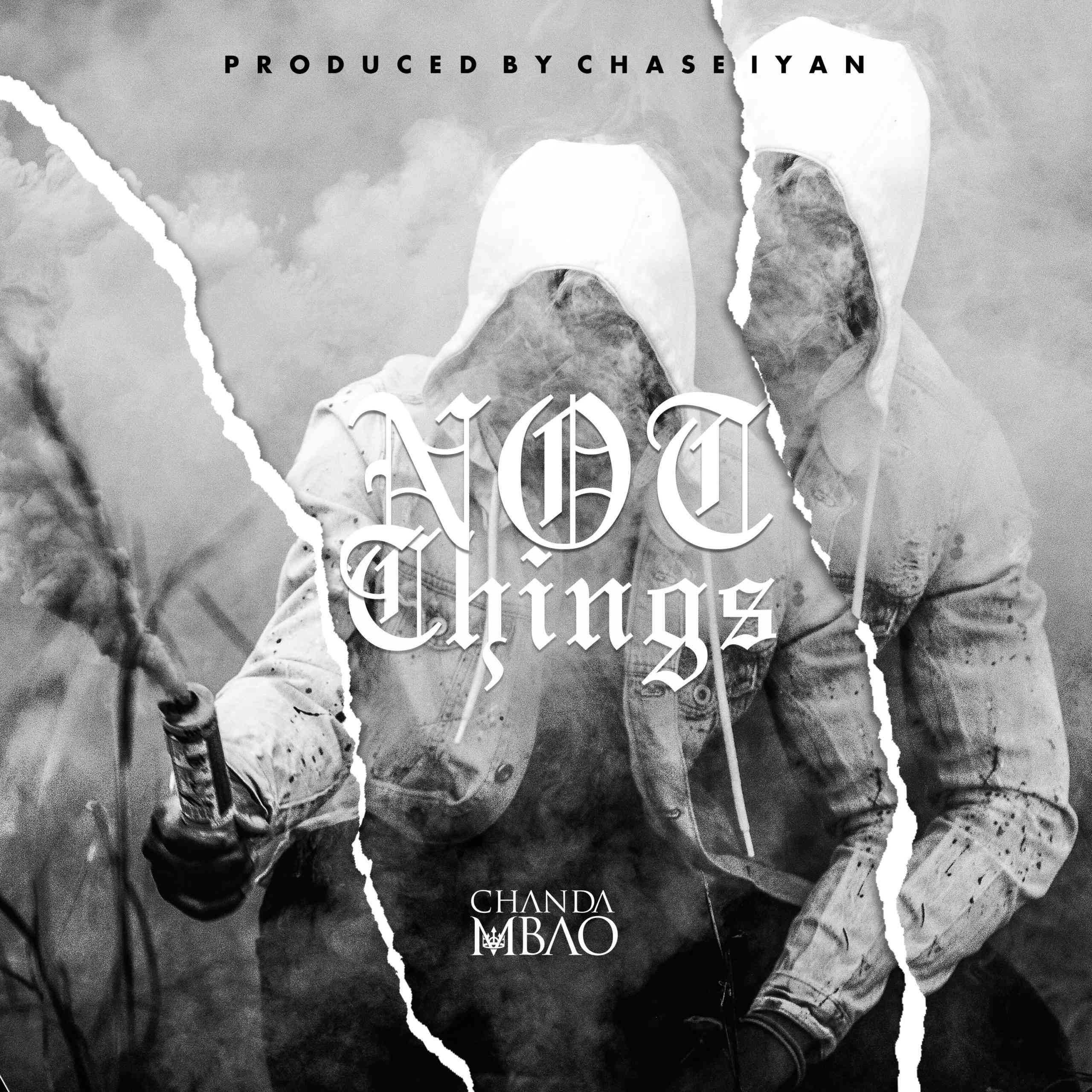 Chanda Mbao – “Not Things” (Prod. By Chase Iyan)
