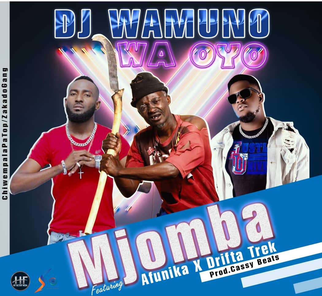Mjomba ft. Afunika & Drifta Trek – “DJ Wamuno Waoyo”