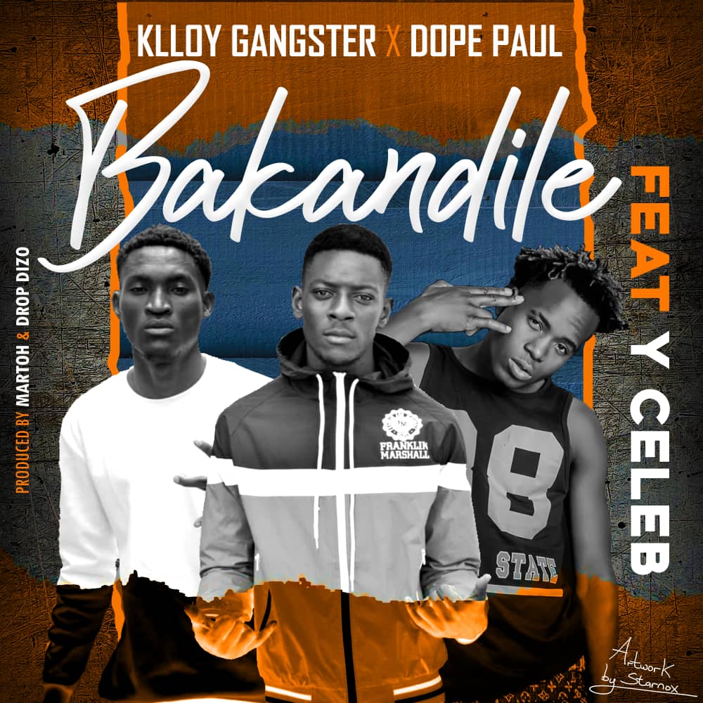 Klloy Gangster X Dope Paul ft. Y Celeb – “Bakandile”