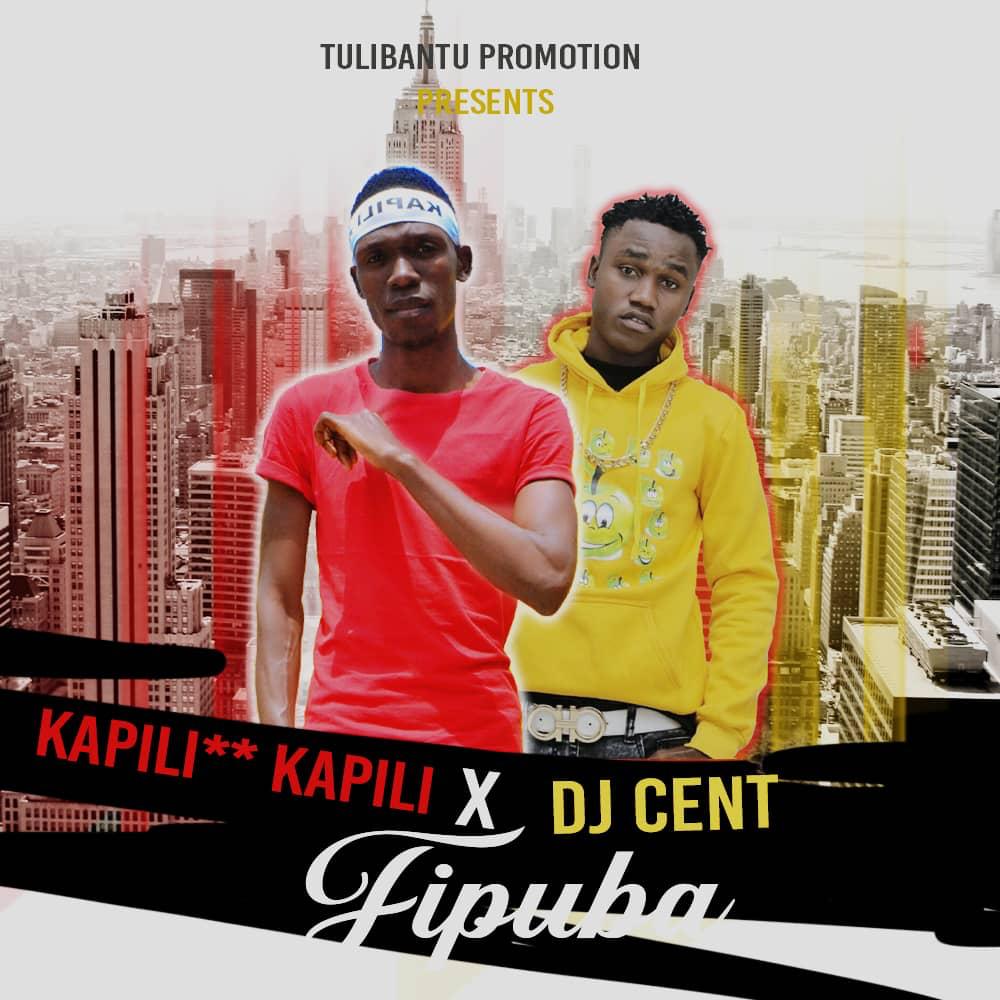 Kapili Kapili ft. Dj Cent – “Fipuba”