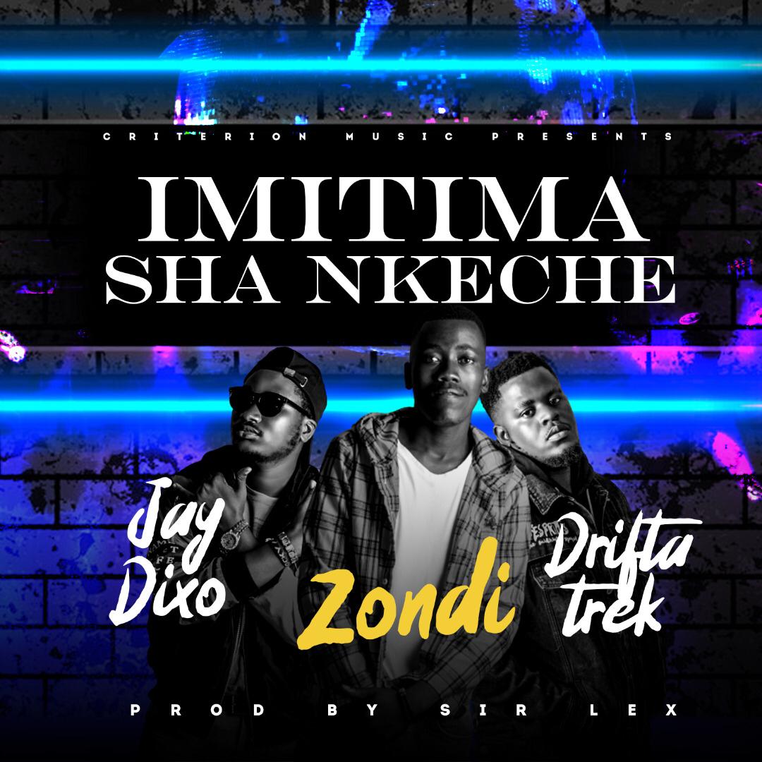 Zondi x Jay Dixo ft. Drifta Trek – “Imitima Sha Nkeche”
