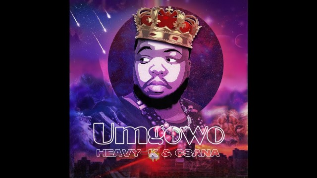 Heavy-K ft. Csana – “Umgowo”