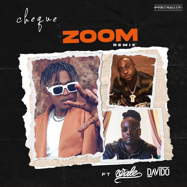 Cheque ft. Wale & Davido – “Zoom”