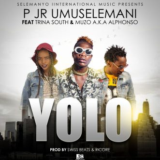 P Jr Umuselemani ft. Muzo Aka Alphonso & Trina South – “Y.O.L.O”
