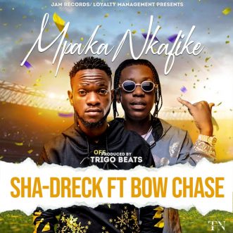 Sha-dreck ft. Bow Chase -“Mpaka Nkafike”