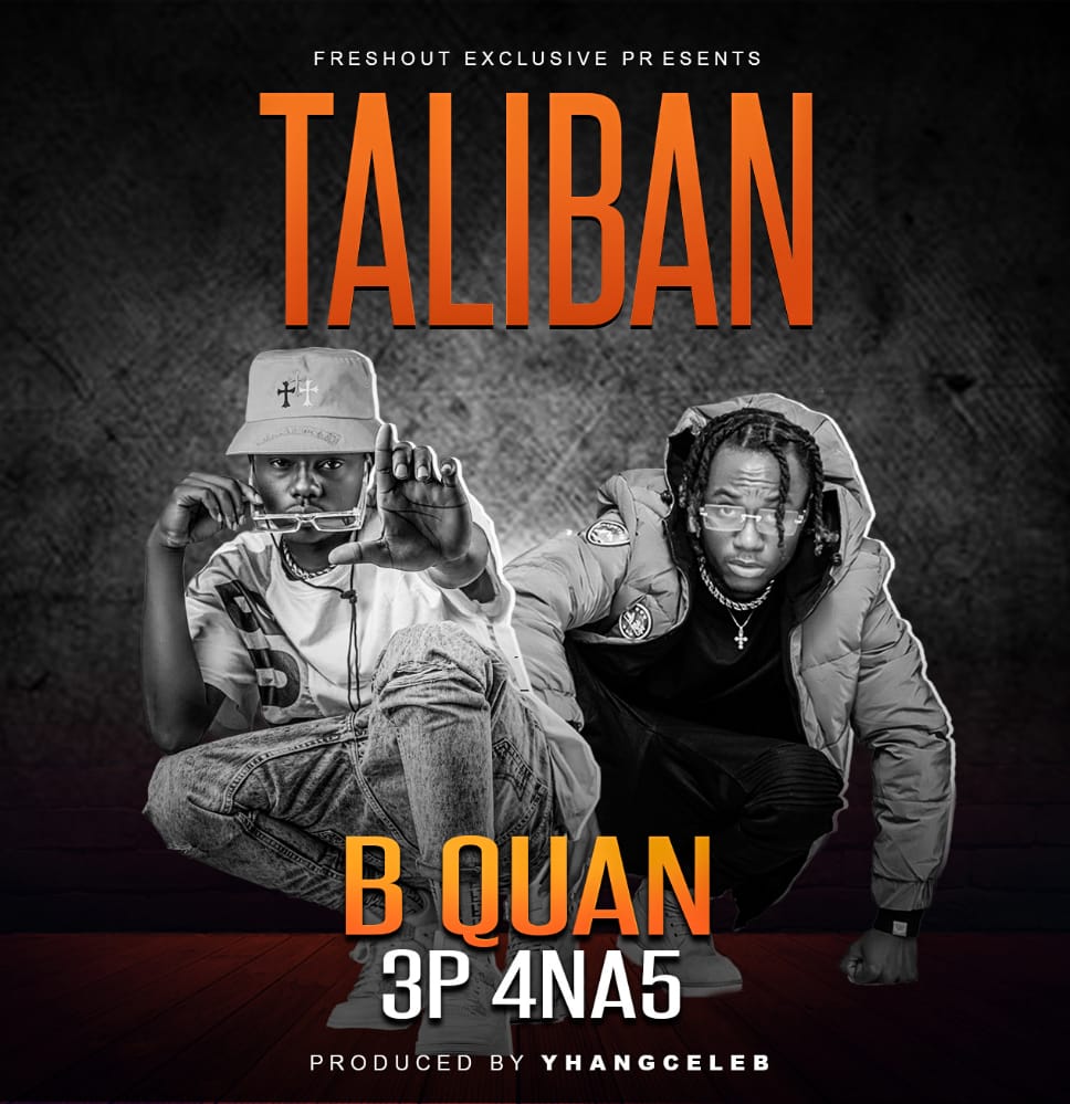 B quan x 3P 4na5 - Taliban [Yhang Celeb] (master) - Zambian Music Blog