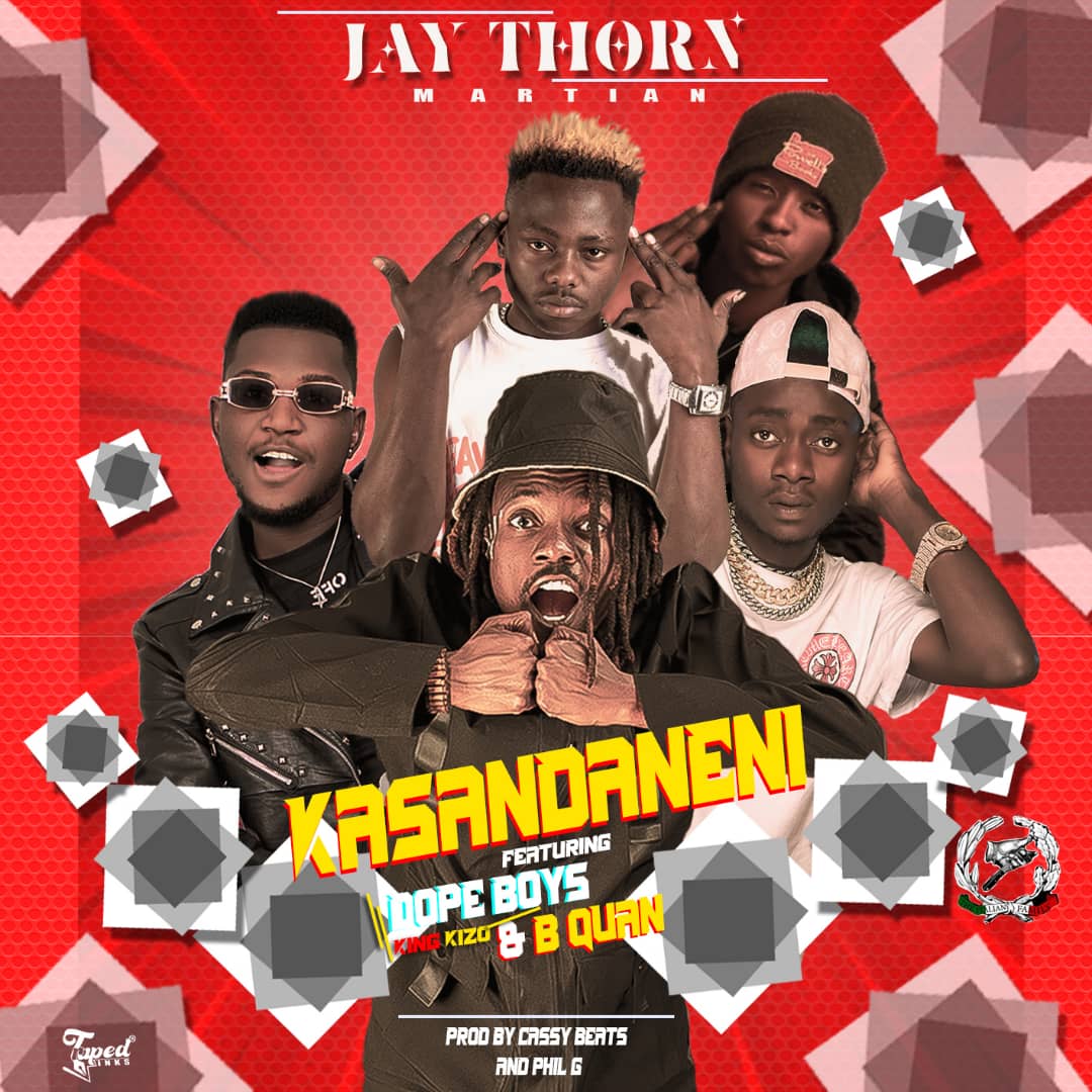 Jay Thorn Martian X Dope Boys X King Kizo X B - Quan - 'Kasandaneni ...