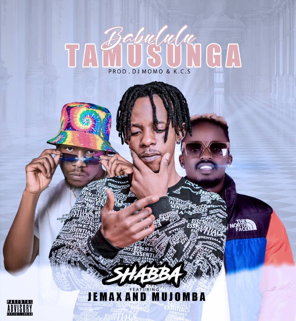 Shabba Ft. Jemax & Mujomba - 'Babululu Tamusunga' .Mp3 - Zambian Music Blog